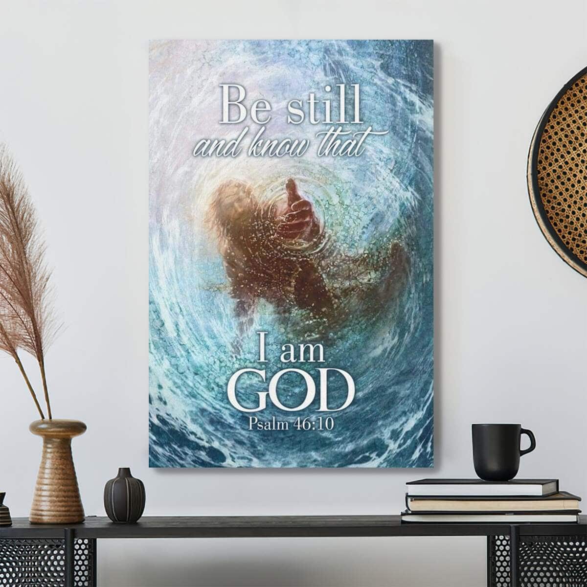 Bible Verse Be Still And Know That I Am God Psalm 4610 Scripture Canvas Print Bible Verse Be Still And Know That I Am God Psalm 4610 Scripture Canvas Print