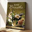 Just Breathe Christian Flowers Religious Canvas Print Just Breathe Christian Flowers Religious Canvas Print