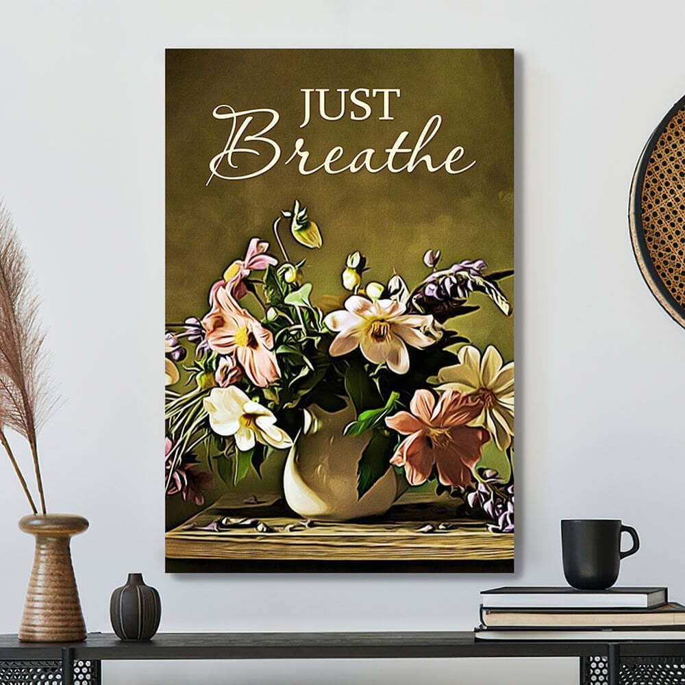 Just Breathe Christian Flowers Religious Canvas Print Just Breathe Christian Flowers Religious Canvas Print