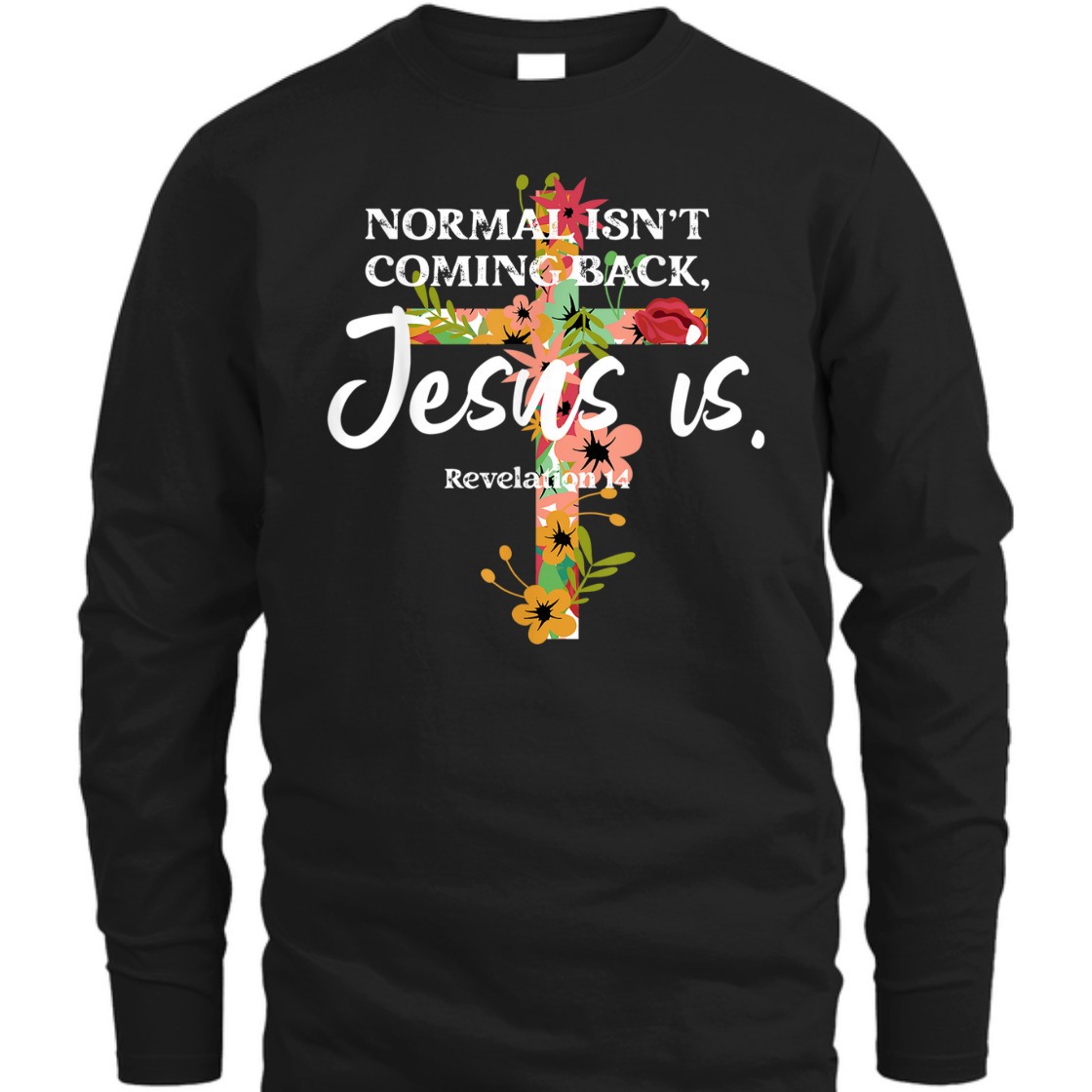 Bible Verse T-Shirt Normal Isn't Coming Back Jesus Is Awesome Gift For Believers
