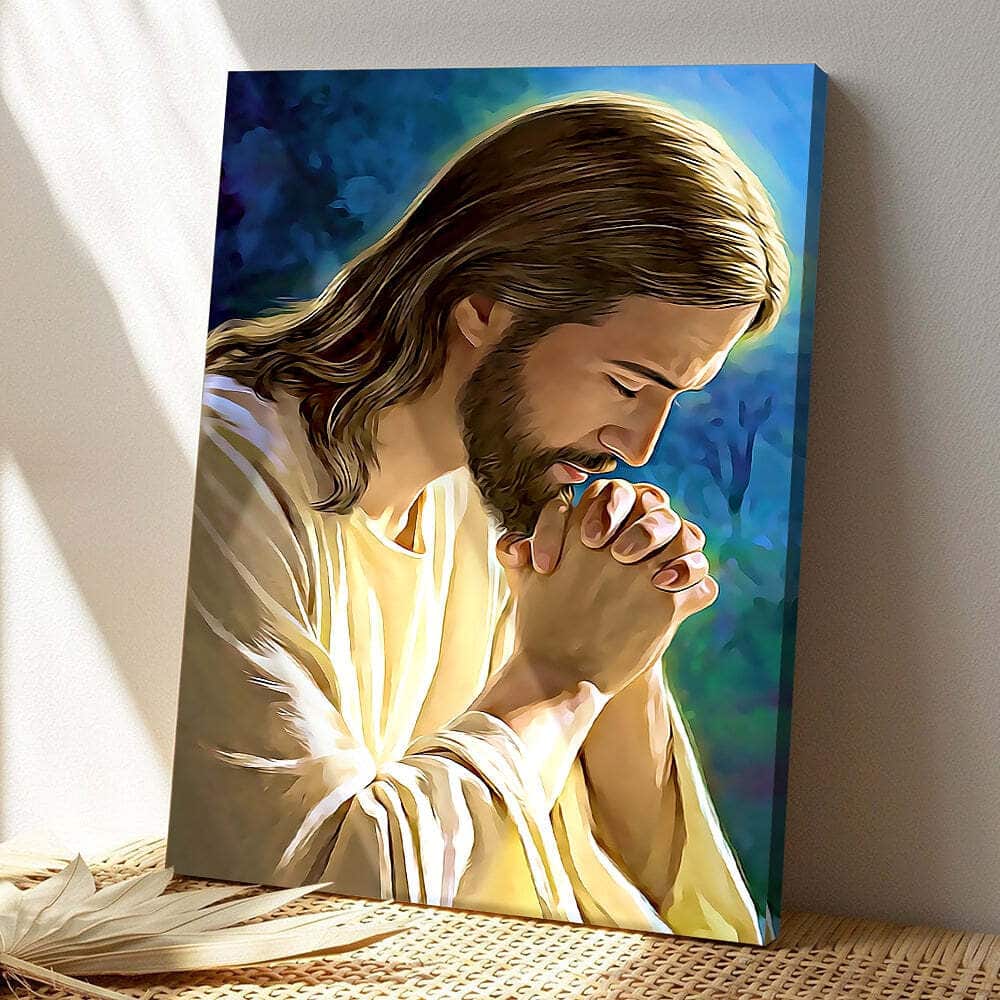 What Jesus Prayed About Jesus Christ Faith Gift For Christian Canvas Print What Jesus Prayed About Jesus Christ Faith Gift For Christian Canvas Print