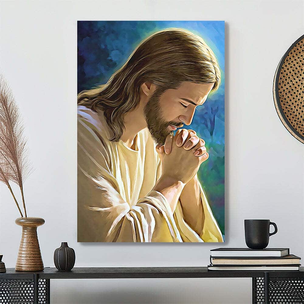 What Jesus Prayed About Jesus Christ Faith Gift For Christian Canvas Print What Jesus Prayed About Jesus Christ Faith Gift For Christian Canvas Print
