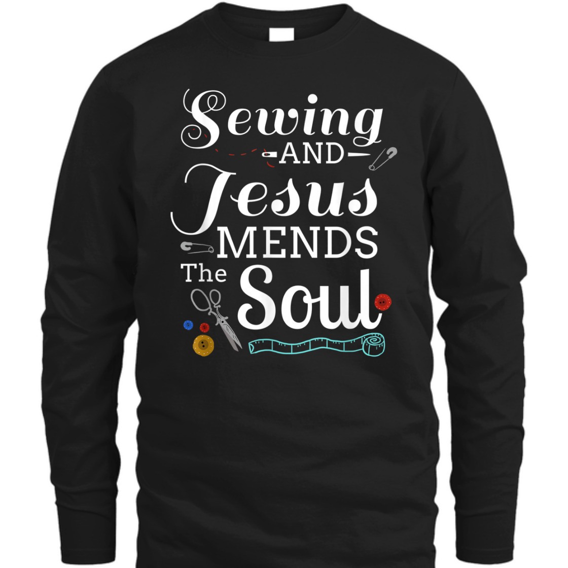 Sewing And Jesus Mends The Soul T-Shirt Perfect Gift For Any Christian Sewing And Jesus Mends The Soul T-Shirt Perfect Gift For Any Christian