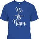 He Is Risen Cross Jesus Easter Day Religious Christians T-Shirt