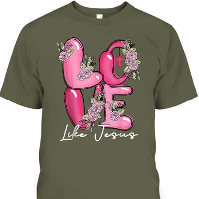Love Like Jesus Learning To Live Christian Valentine Day T-Shirt