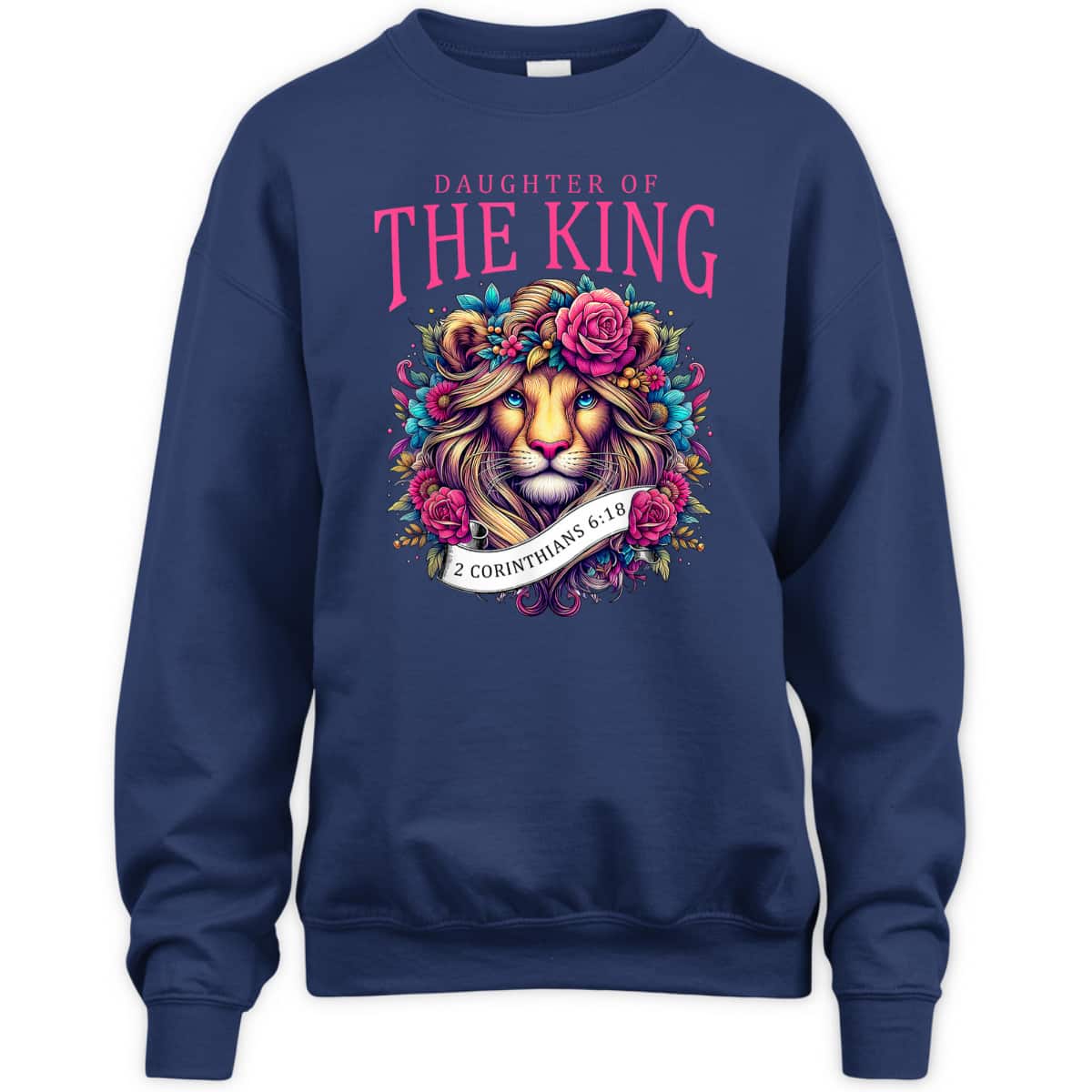 Floral Lion Daughter Of King 2 Corinthians 6 18 Christian T-Shirt Floral Lion Daughter Of King 2 Corinthians 6 18 Christian T-Shirt