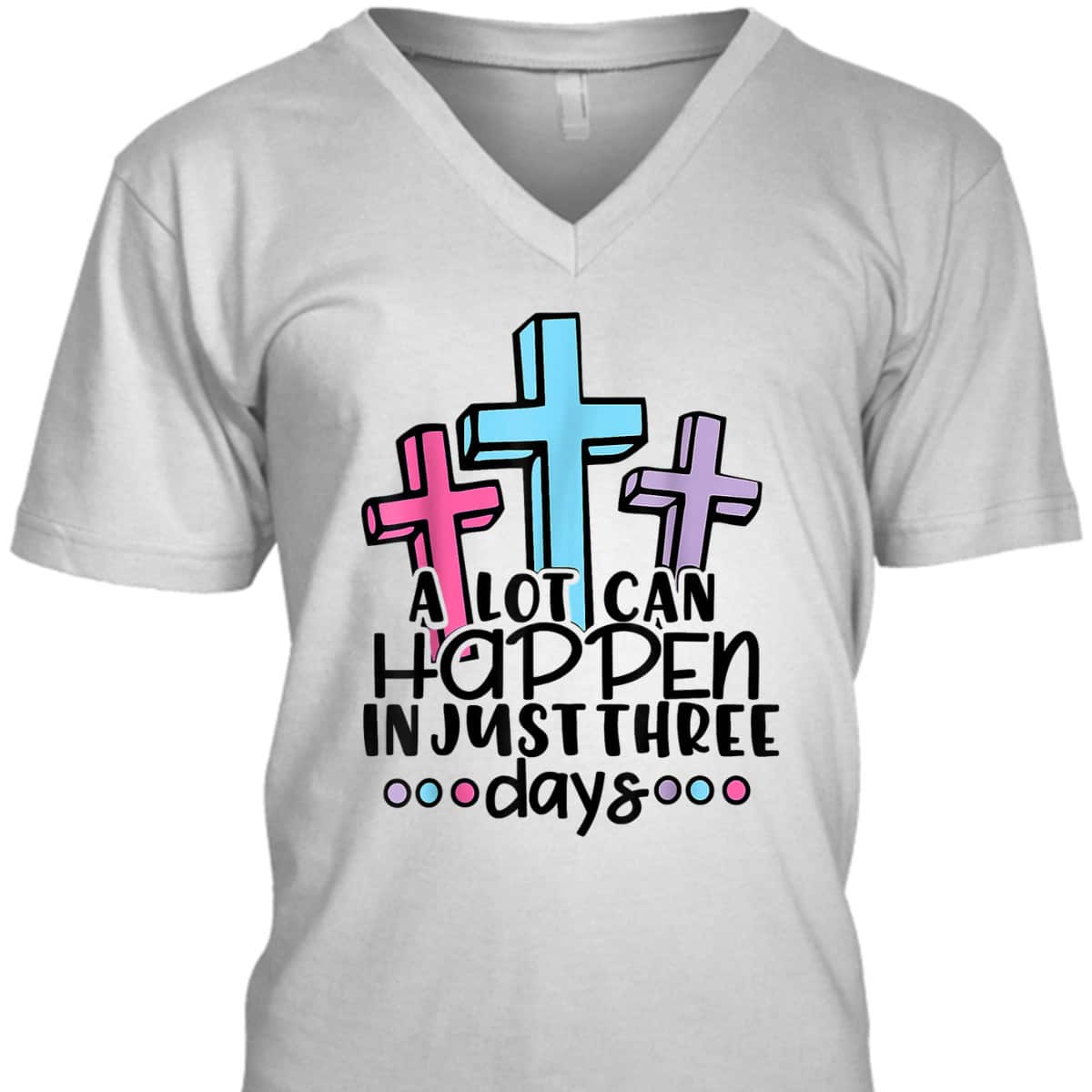 Christian Jesus A Lot Can Happen In 3 Days Easter Day T-Shirt Christian Jesus A Lot Can Happen In 3 Days Easter Day T-Shirt