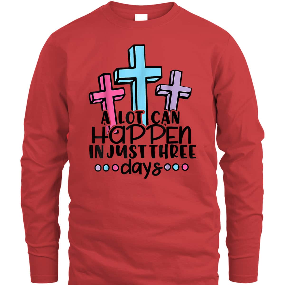 Christian Jesus A Lot Can Happen In 3 Days Easter Day T-Shirt Christian Jesus A Lot Can Happen In 3 Days Easter Day T-Shirt