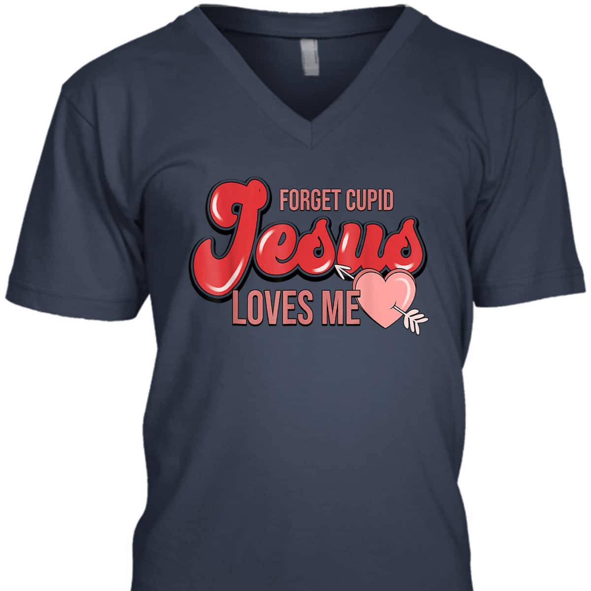 Forget Cupid Jesus Loves Me Christian Heart Valentines Day T-Shirt Forget Cupid Jesus Loves Me Christian Heart Valentines Day T-Shirt