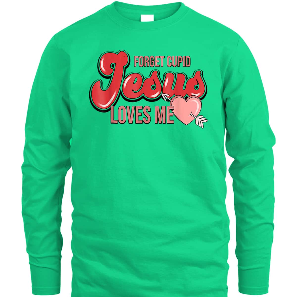 Forget Cupid Jesus Loves Me Christian Heart Valentines Day T-Shirt Forget Cupid Jesus Loves Me Christian Heart Valentines Day T-Shirt