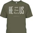 Christian Gift Bible Verse Scriptures He Sees Loves Hears Us T-Shirt Christian Gift Bible Verse Scriptures He Sees Loves Hears Us T-Shirt