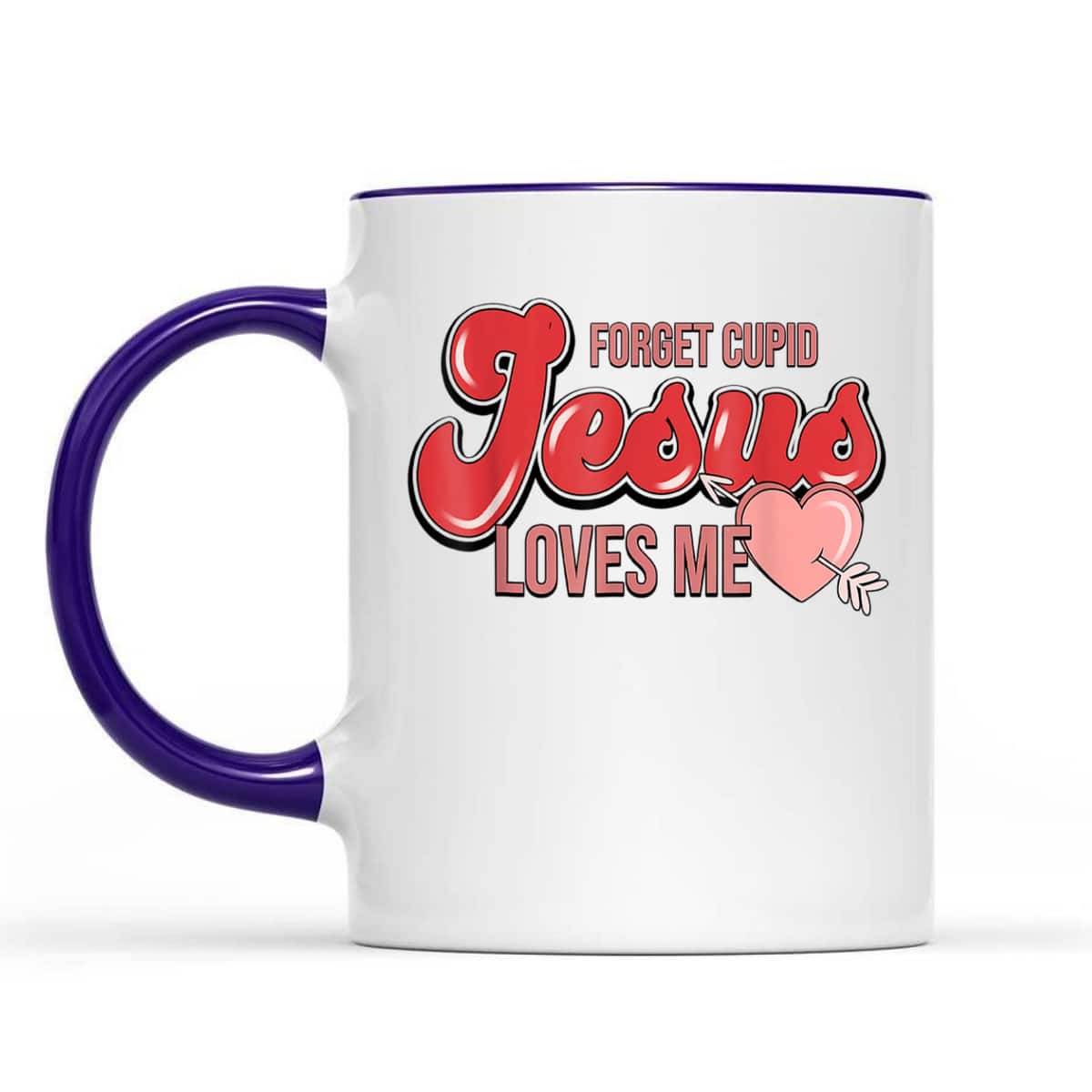 Forget Cupid Jesus Loves Me Christian Heart Valentines Day T-Shirt Forget Cupid Jesus Loves Me Christian Heart Valentines Day T-Shirt