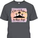 A Lot Can Happen In Three Days Resurrection Cross Easter T-Shirt