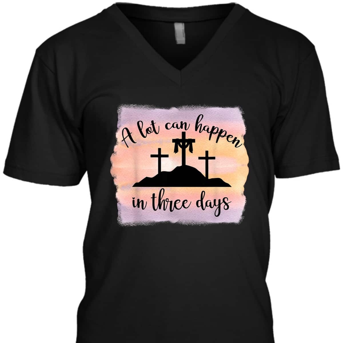 A Lot Can Happen In Three Days Resurrection Cross Easter T-Shirt A Lot Can Happen In Three Days Resurrection Cross Easter T-Shirt