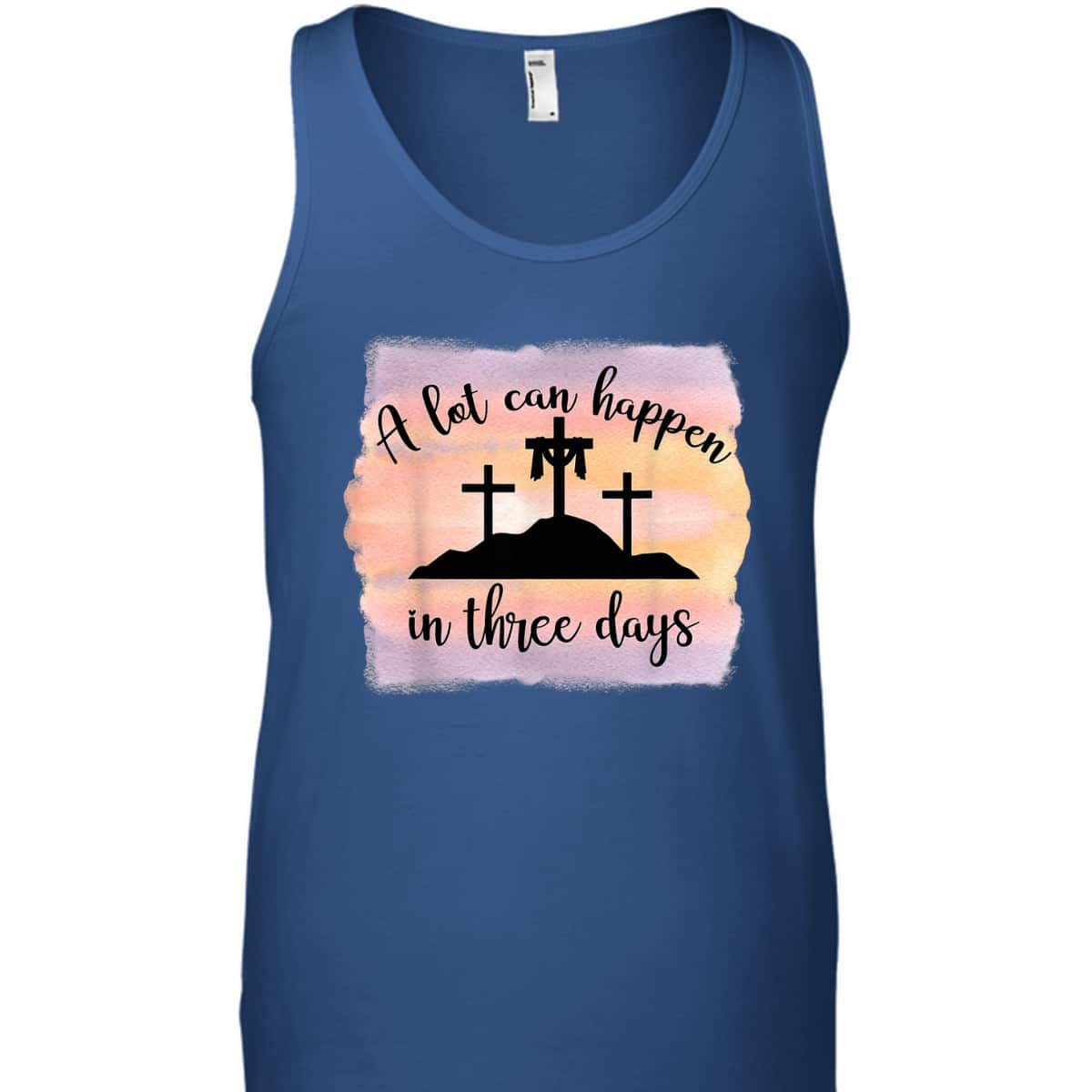 A Lot Can Happen In Three Days Resurrection Cross Easter T-Shirt A Lot Can Happen In Three Days Resurrection Cross Easter T-Shirt