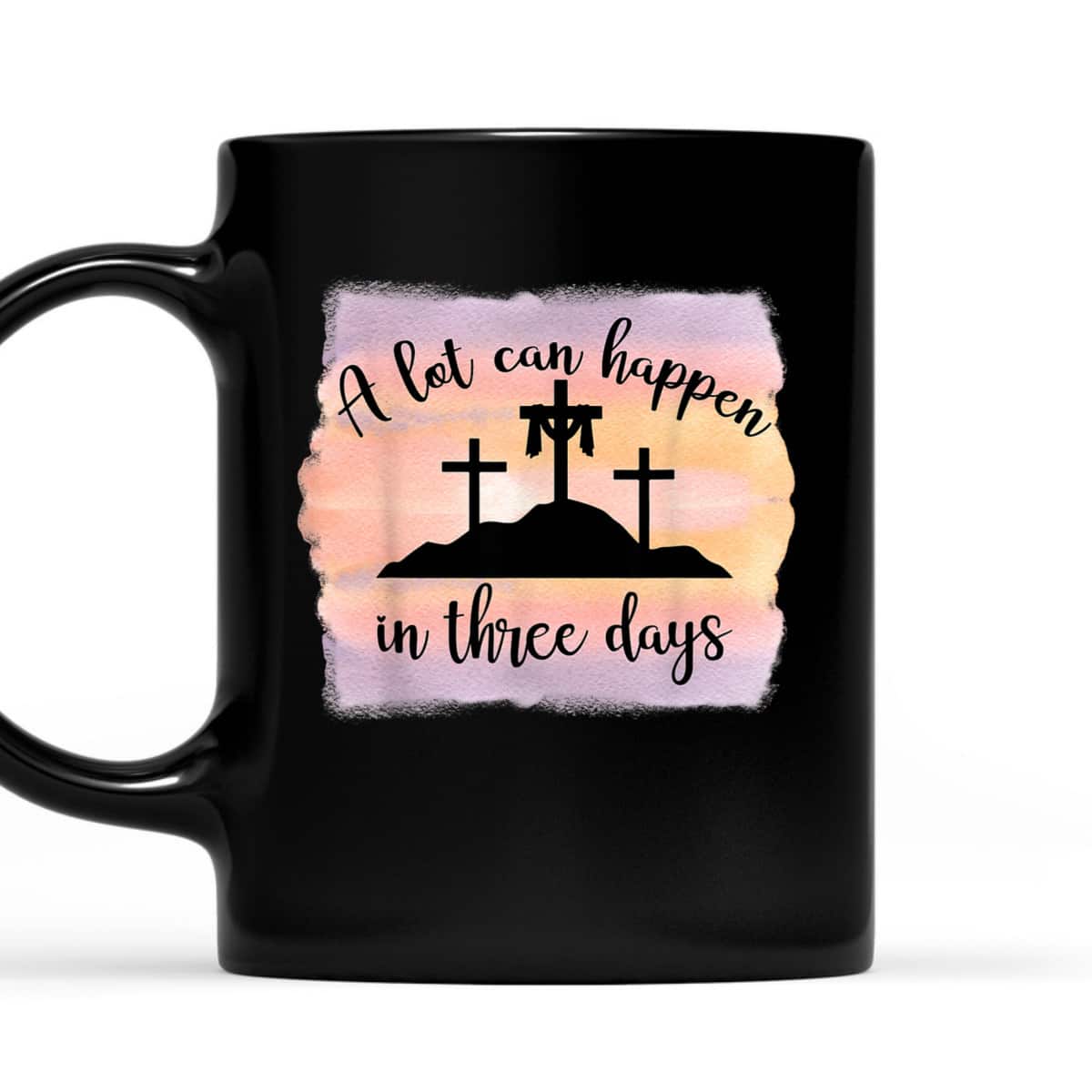 A Lot Can Happen In Three Days Resurrection Cross Easter T-Shirt A Lot Can Happen In Three Days Resurrection Cross Easter T-Shirt
