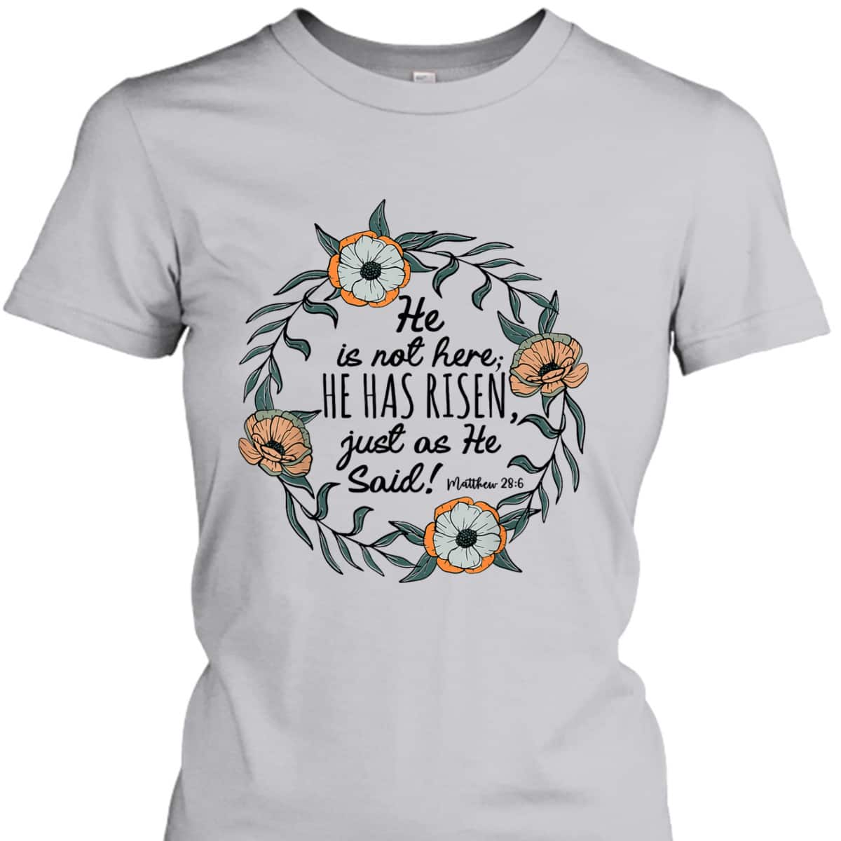 He Is Not Here He Has Risen Matthew 286 Christian Easter T-Shirt He Is Not Here He Has Risen Matthew 286 Christian Easter T-Shirt