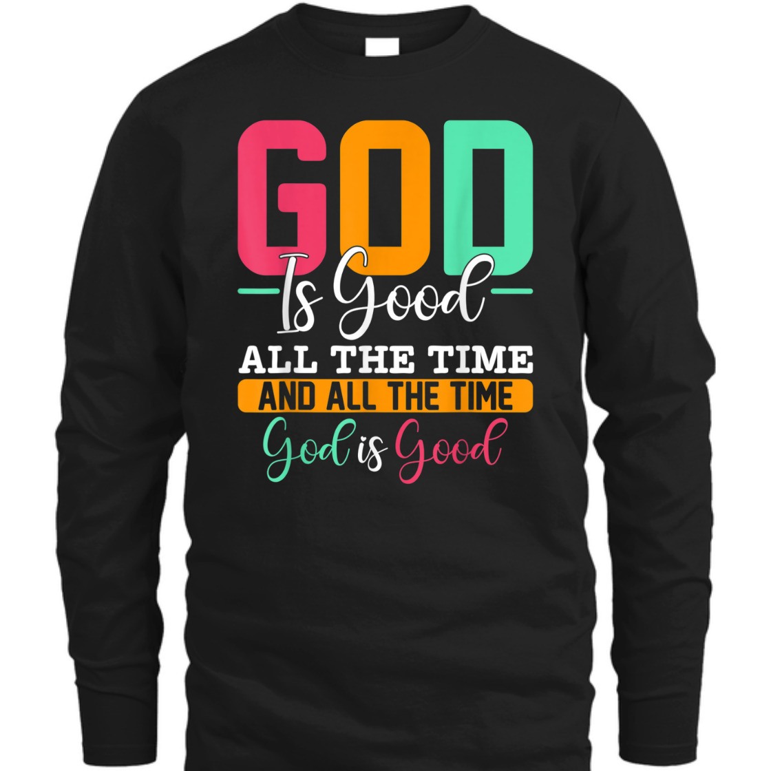 God Is Good All The Time Amazing T-Shirt For Believers God Is Good All The Time Amazing T-Shirt For Believers
