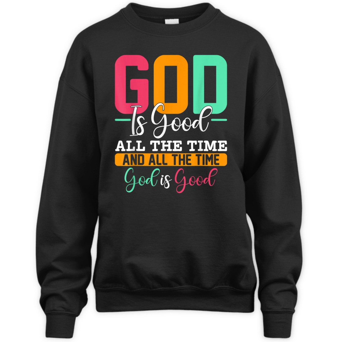 God Is Good All The Time Amazing T-Shirt For Believers God Is Good All The Time Amazing T-Shirt For Believers