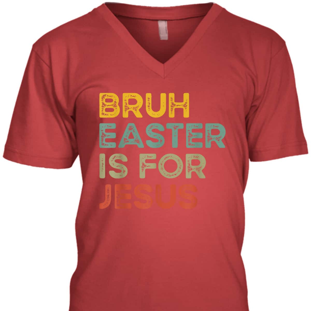 Bruh Easter Is For Jesus Easter Day T-Shirt Bruh Easter Is For Jesus Easter Day T-Shirt