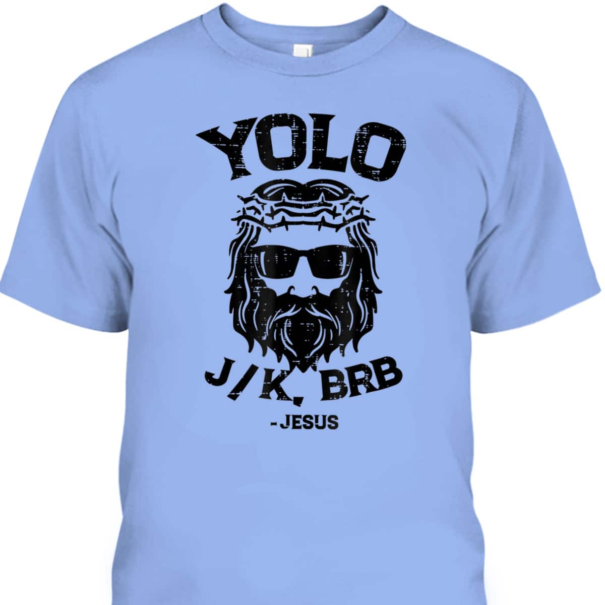 Yolo Jk Brb Jesus Funny Easter Day Ressurection Christians T-Shirt Yolo Jk Brb Jesus Funny Easter Day Ressurection Christians T-Shirt