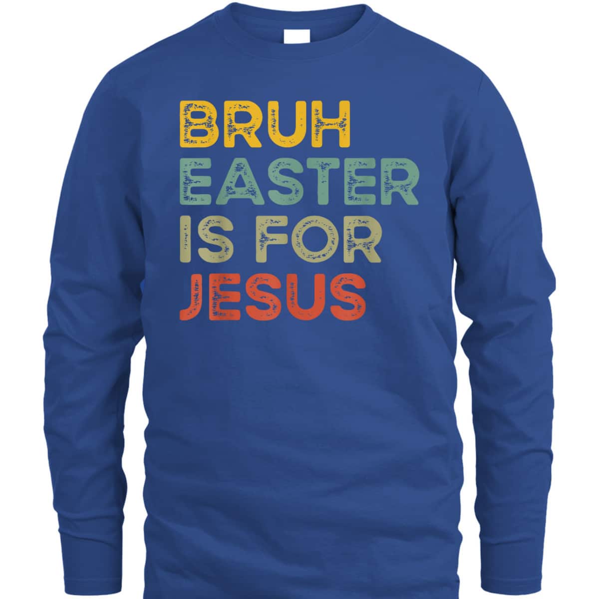 Bruh Easter Is For Jesus Easter Day T-Shirt Bruh Easter Is For Jesus Easter Day T-Shirt