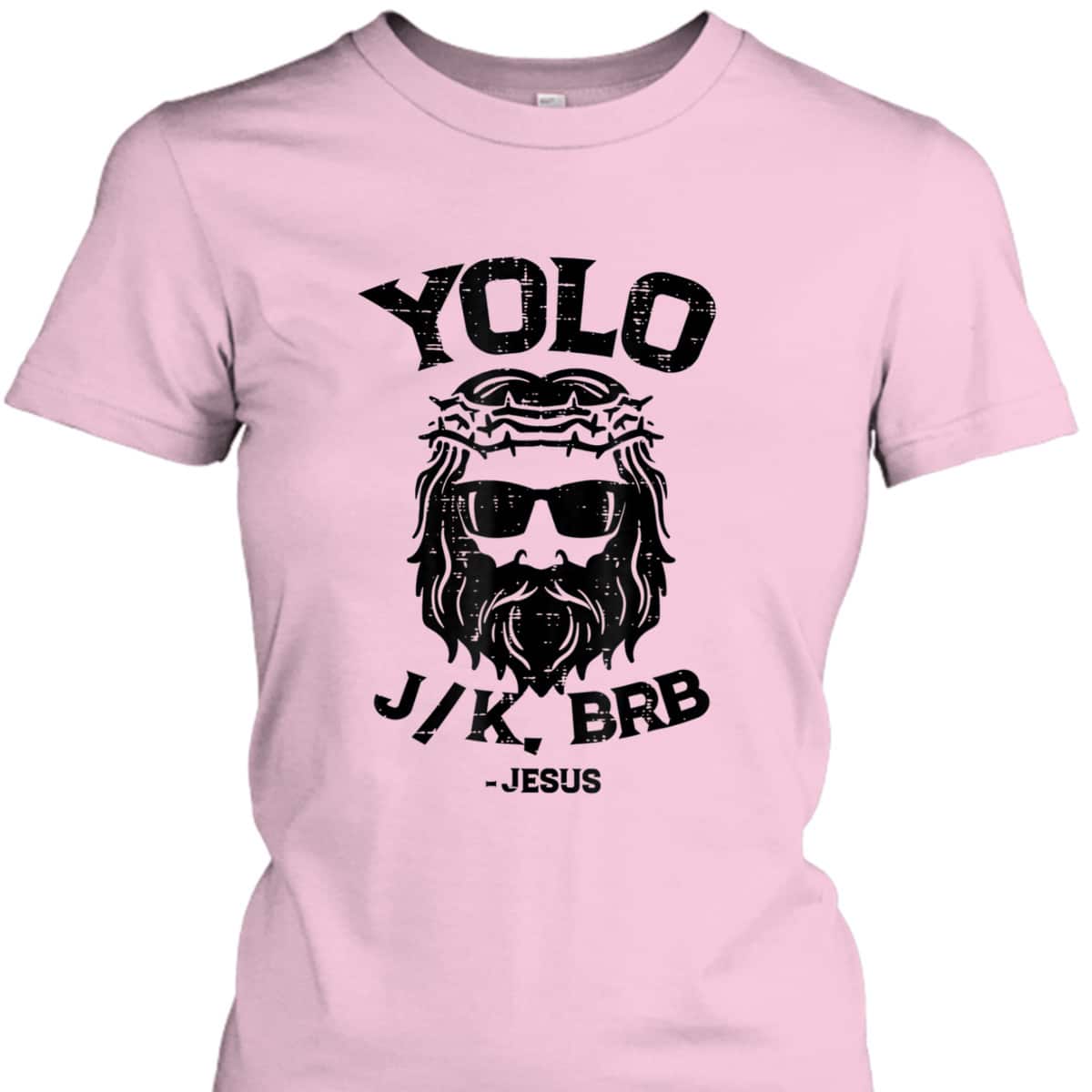 Yolo Jk Brb Jesus Funny Easter Day Ressurection Christians T-Shirt Yolo Jk Brb Jesus Funny Easter Day Ressurection Christians T-Shirt