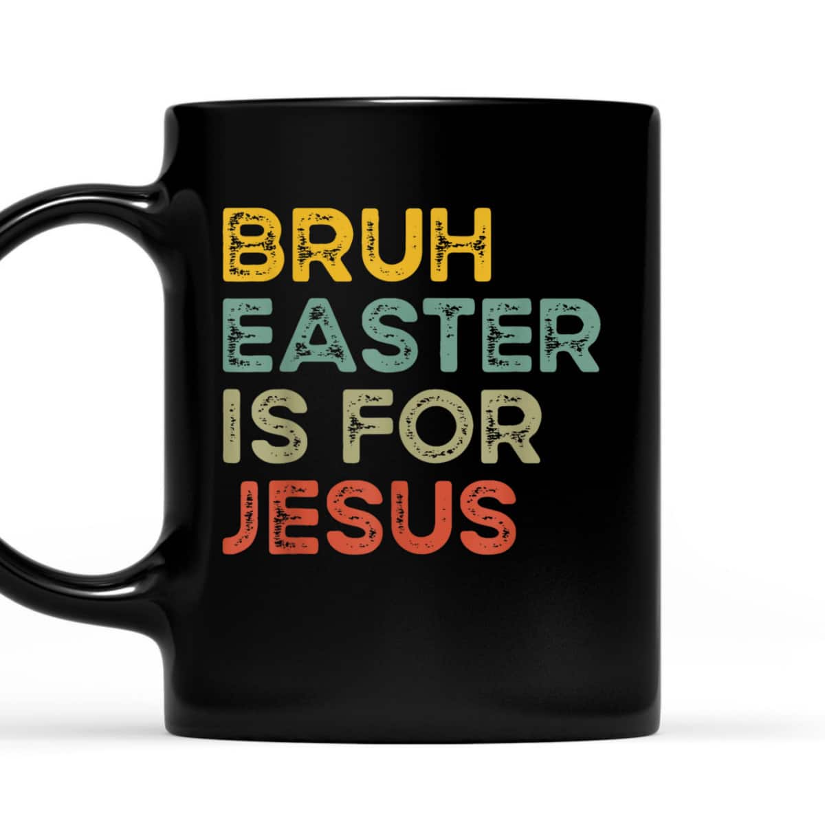 Bruh Easter Is For Jesus Easter Day T-Shirt Bruh Easter Is For Jesus Easter Day T-Shirt