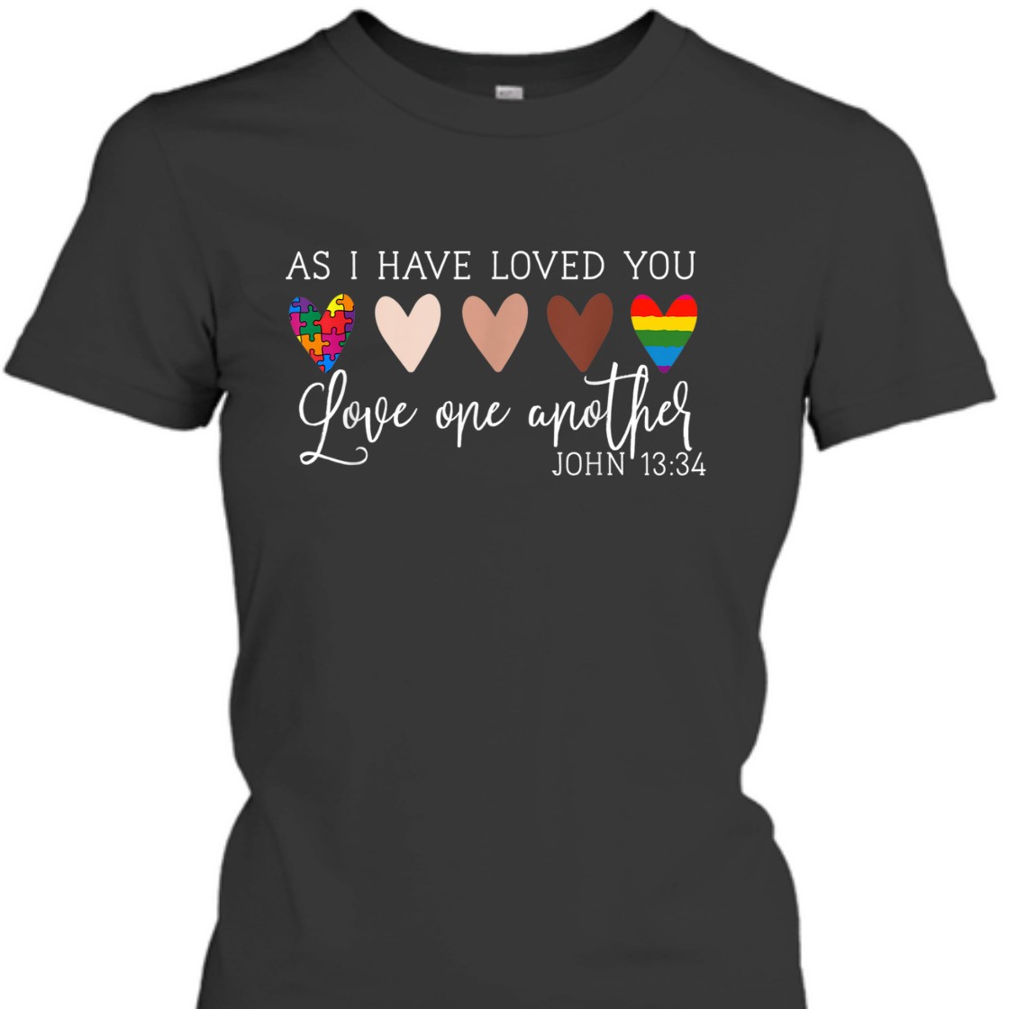 As I Have Loved You Love One Another John 13:34 Bible Verse T-Shirt