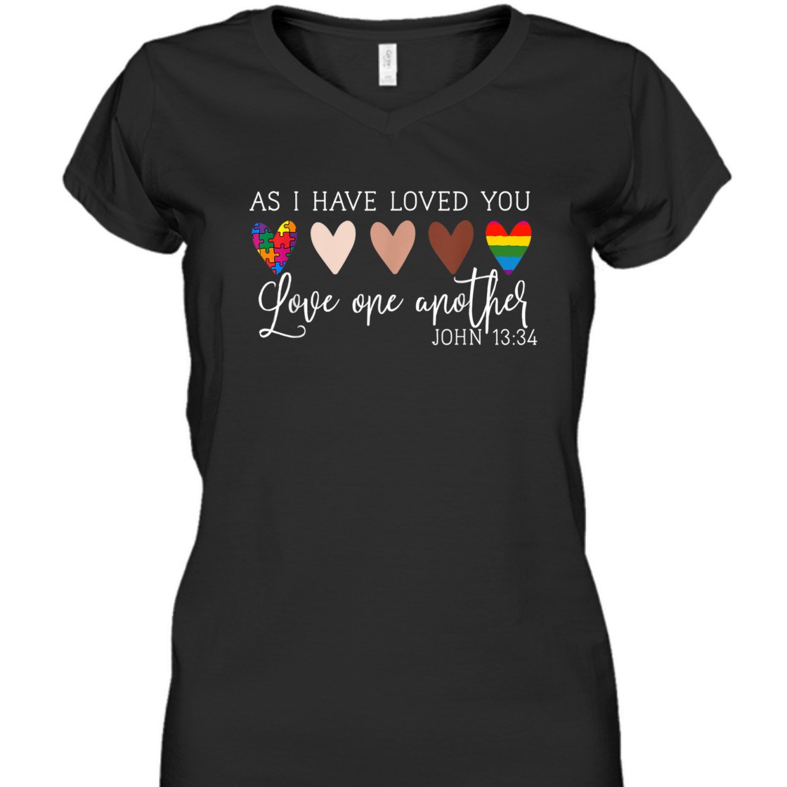 As I Have Loved You Love One Another John 13:34 Bible Verse T-Shirt As I Have Loved You Love One Another John 13:34 Bible Verse T-Shirt