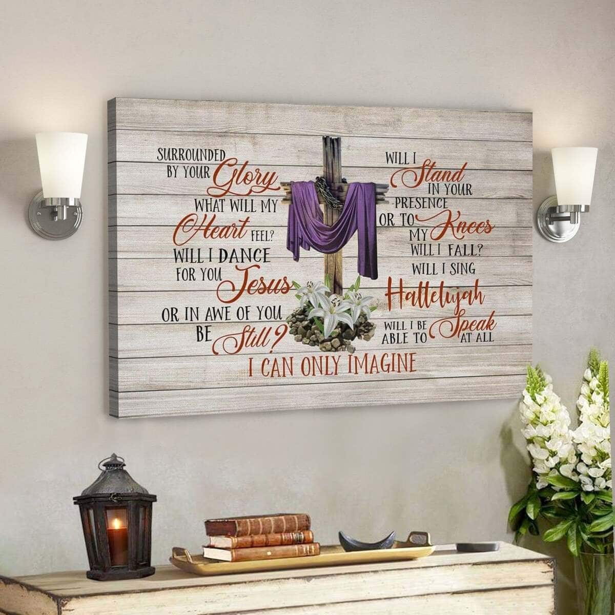 God Jesus Christian I Can Only Imagine Song Lyrics Canvas Wall Art