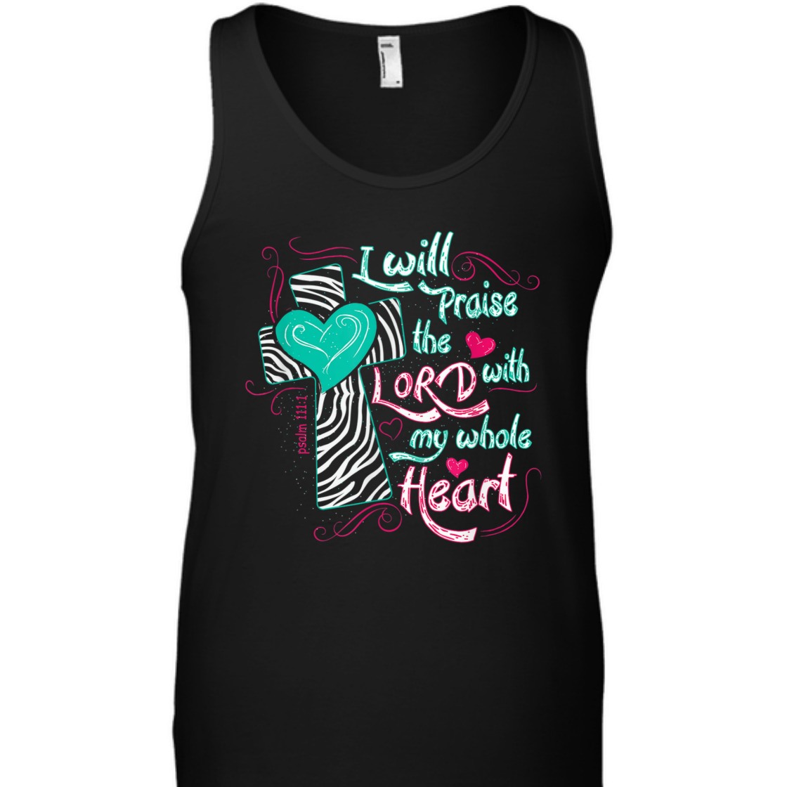Bible Verse T-Shirt I Will Praise The Lord With My Whole Heart Psalm 111:1
