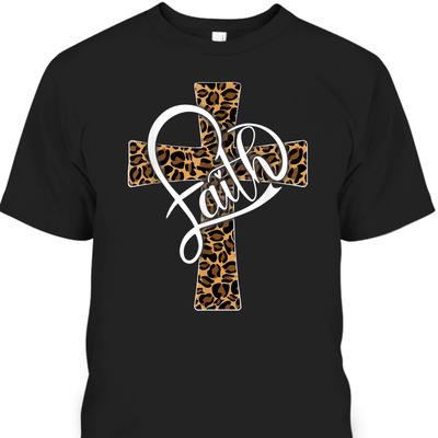 Faith With Leopard Cheetah Christian Cross Perfect T-Shirt For Believers
