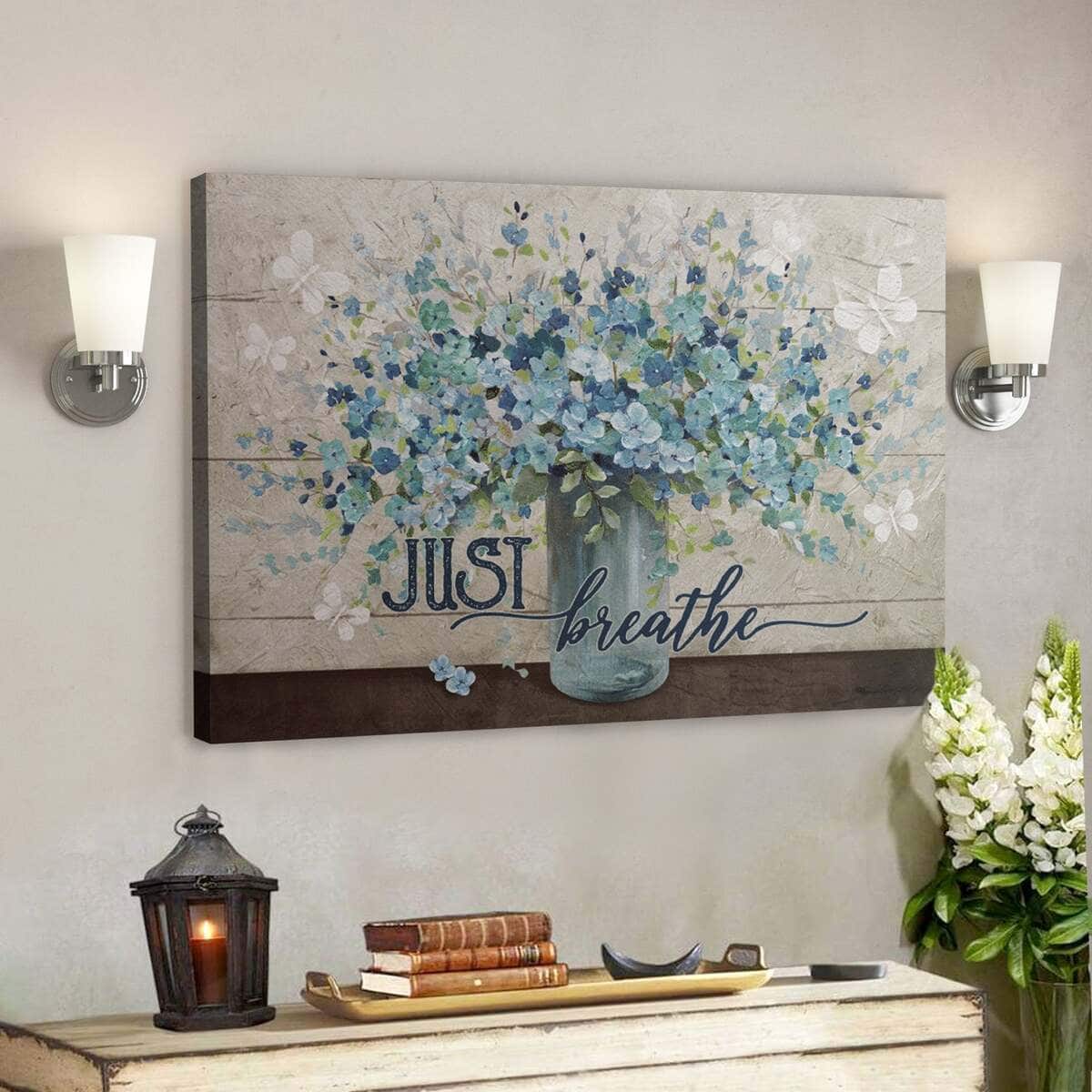 Bible Verse Beautiful Flower Just Breathe Canvas Wall Art Bible Verse Beautiful Flower Just Breathe Canvas Wall Art