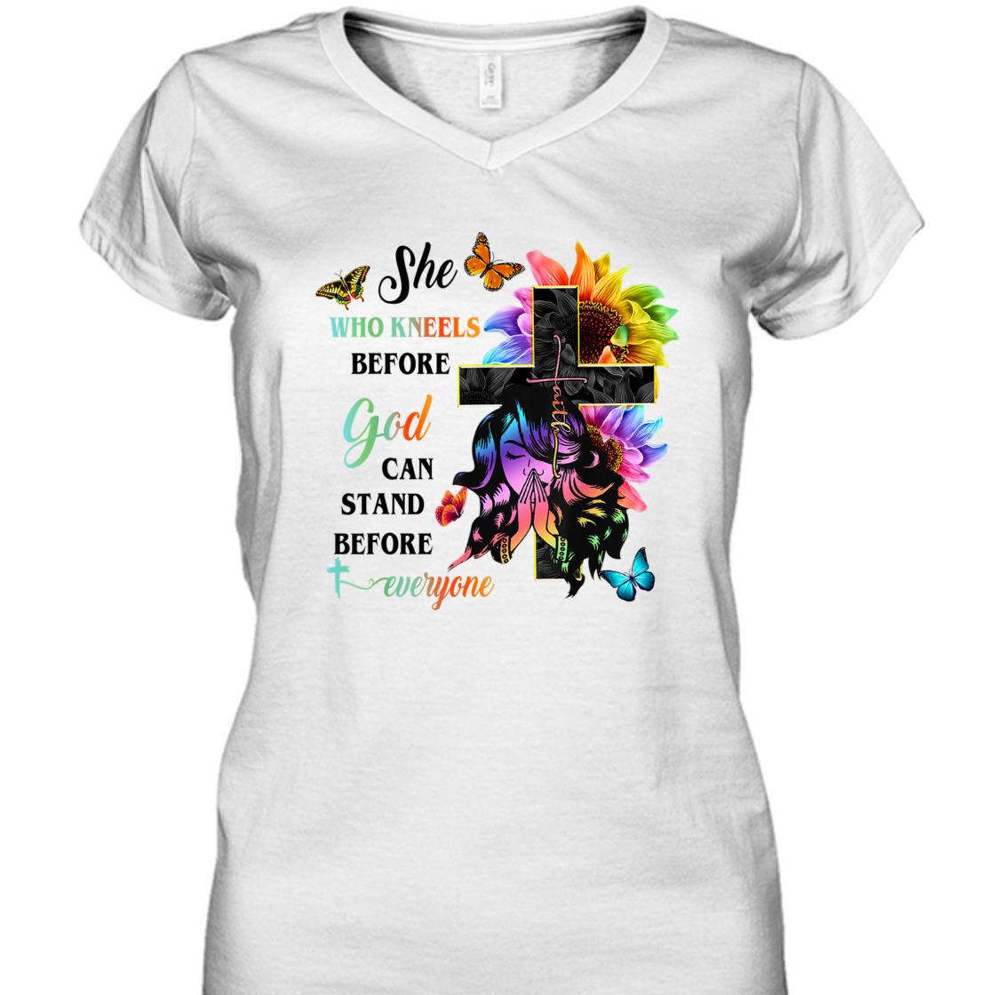 She Who Kneels Before God Can Stand Before Anyone Unique T-Shirt For Believers She Who Kneels Before God Can Stand Before Anyone Unique T-Shirt For Believers