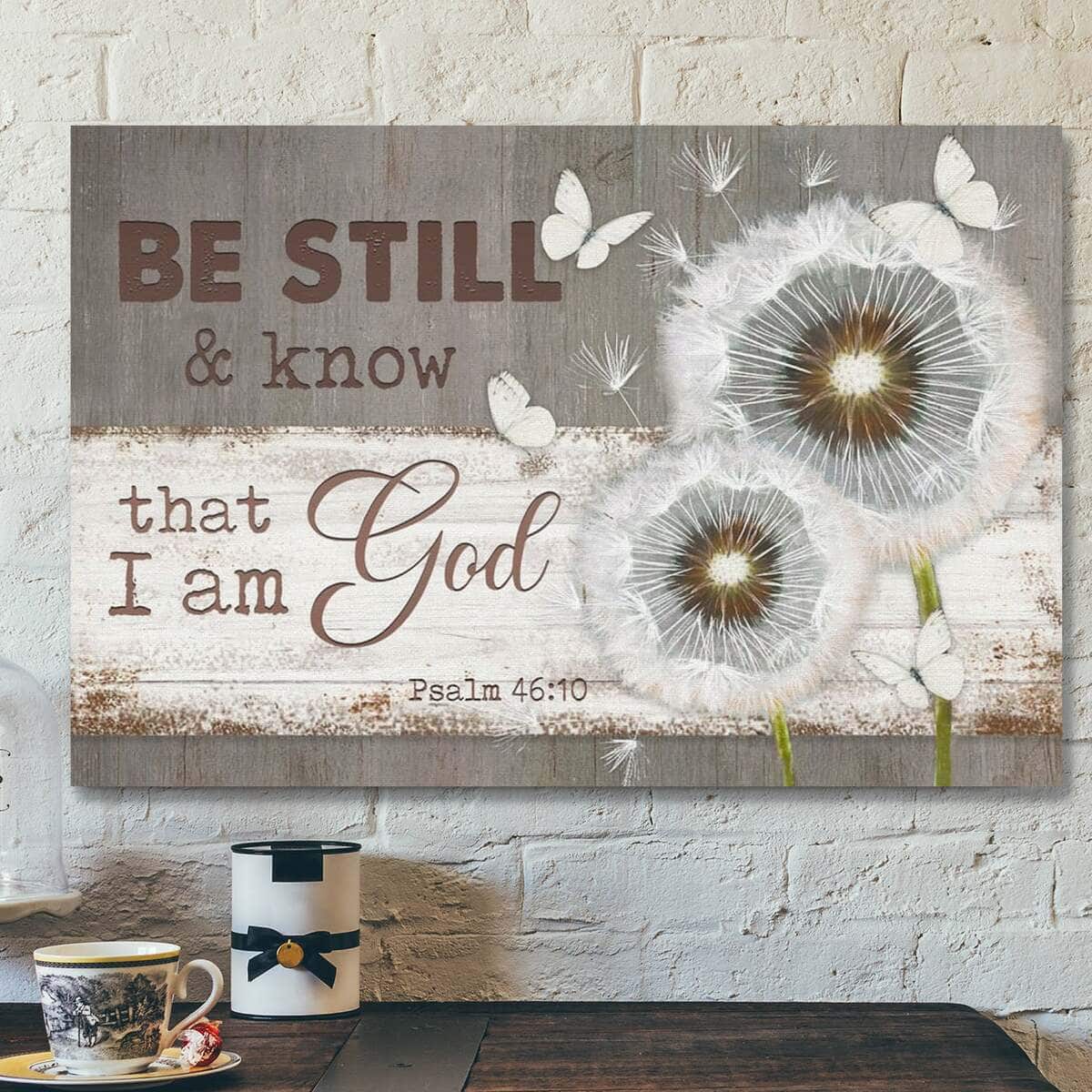 Bible Verse Be Still And Know That I Am God Psalm 4610 Dandelion Butterfly Scripture Canvas Wall Art Bible Verse Be Still And Know That I Am God Psalm 4610 Dandelion Butterfly Scripture Canvas Wall Art