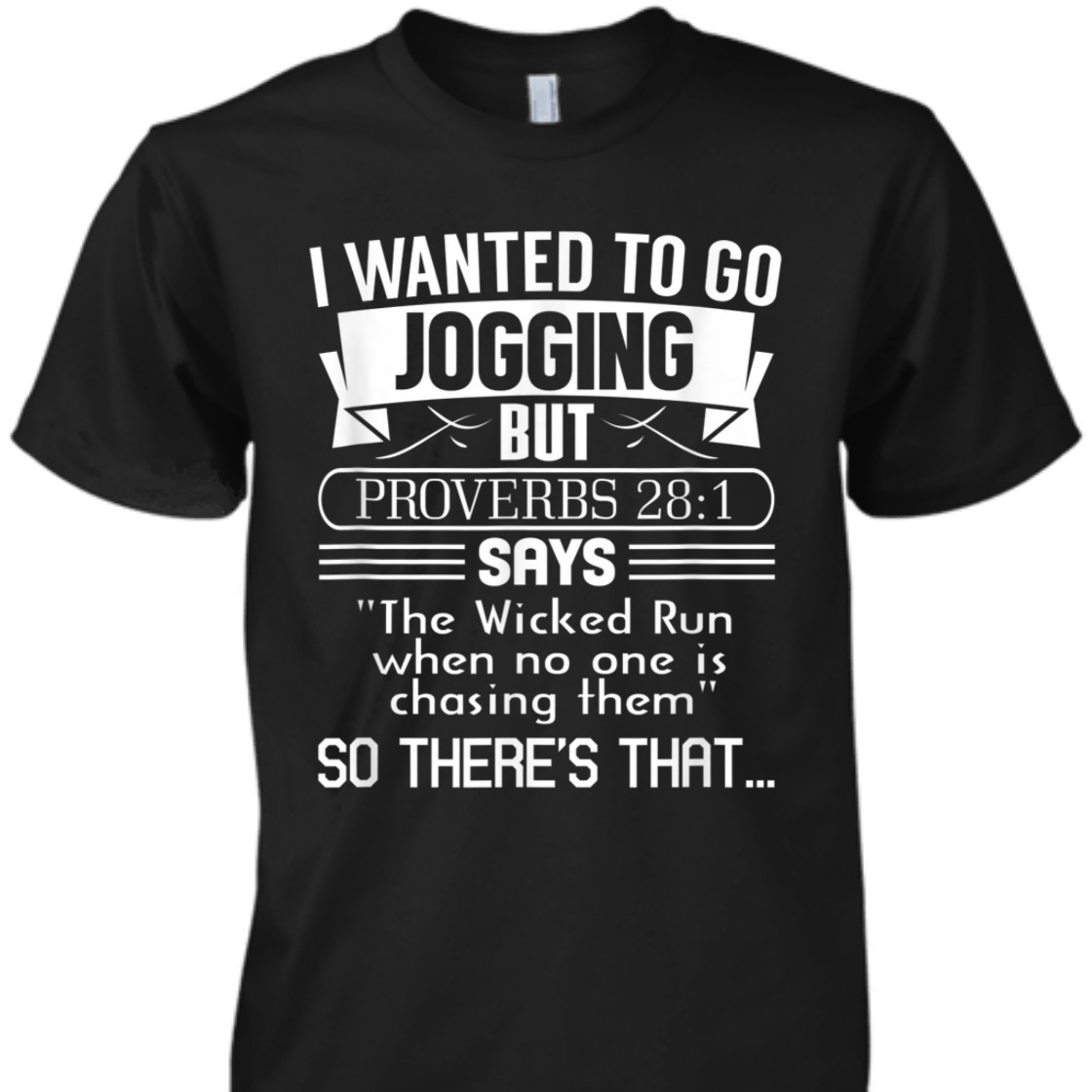 I Wanted To Go Jogging But Proverbs 28:1 Funny Christian T-Shirt I Wanted To Go Jogging But Proverbs 28:1 Funny Christian T-Shirt