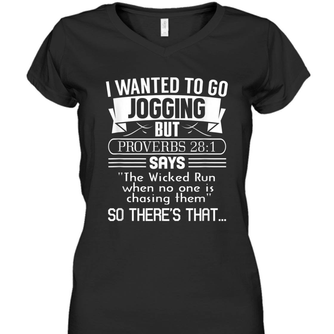 I Wanted To Go Jogging But Proverbs 28:1 Funny Christian T-Shirt I Wanted To Go Jogging But Proverbs 28:1 Funny Christian T-Shirt