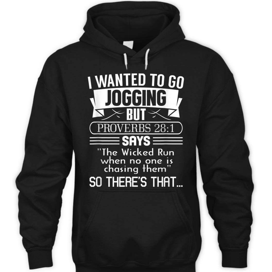 I Wanted To Go Jogging But Proverbs 28:1 Funny Christian T-Shirt I Wanted To Go Jogging But Proverbs 28:1 Funny Christian T-Shirt