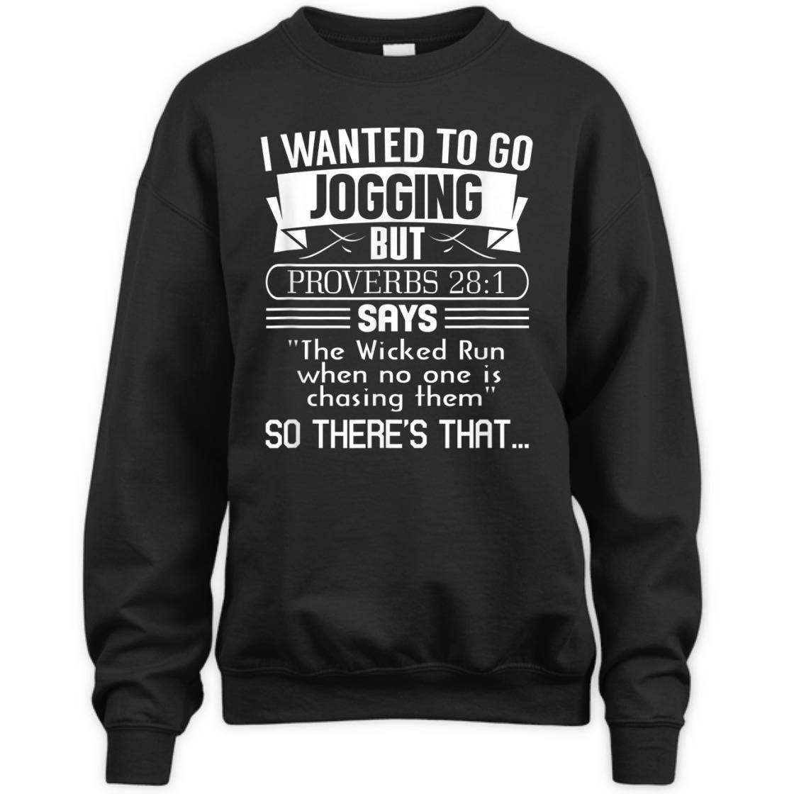 I Wanted To Go Jogging But Proverbs 28:1 Funny Christian T-Shirt I Wanted To Go Jogging But Proverbs 28:1 Funny Christian T-Shirt