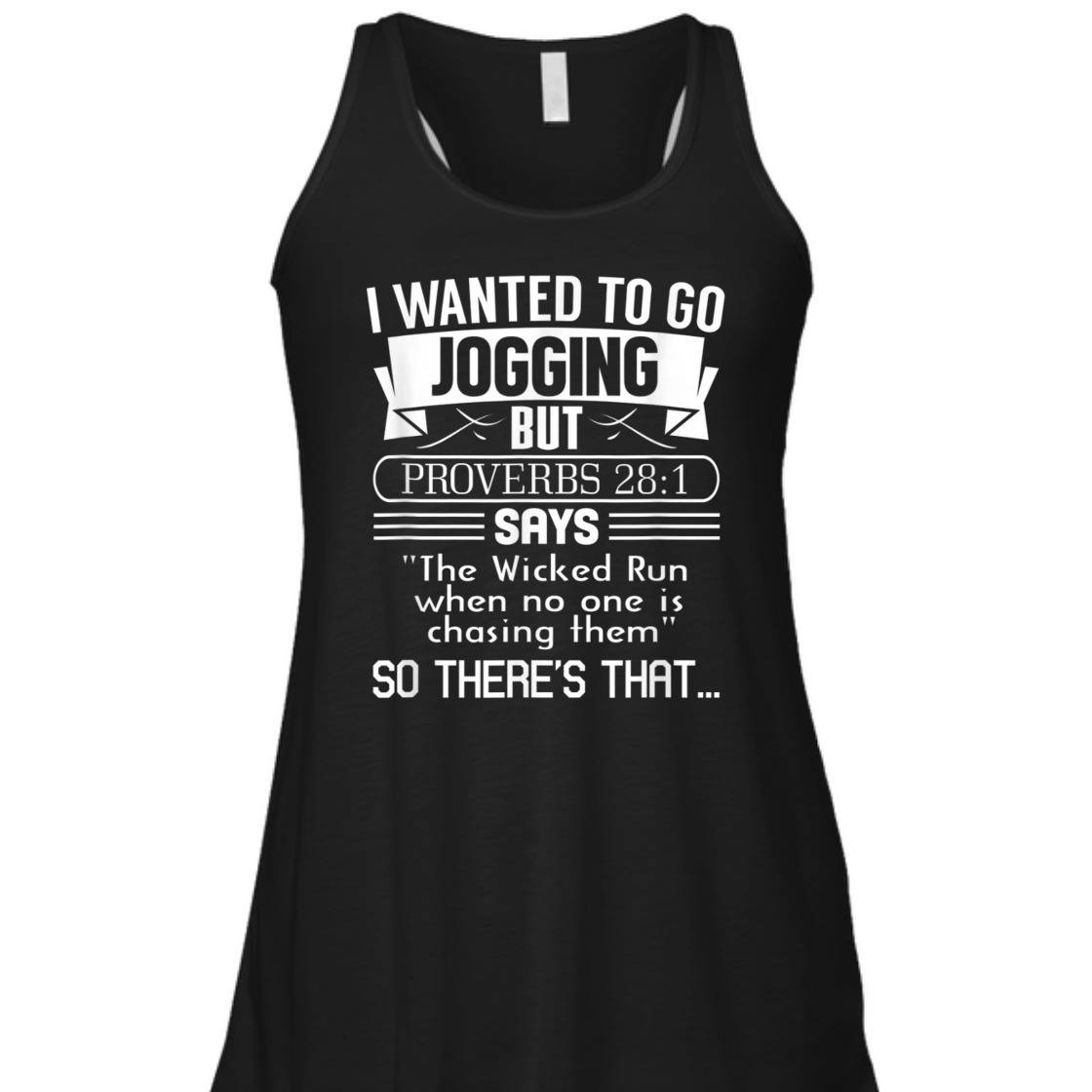 I Wanted To Go Jogging But Proverbs 28:1 Funny Christian T-Shirt I Wanted To Go Jogging But Proverbs 28:1 Funny Christian T-Shirt