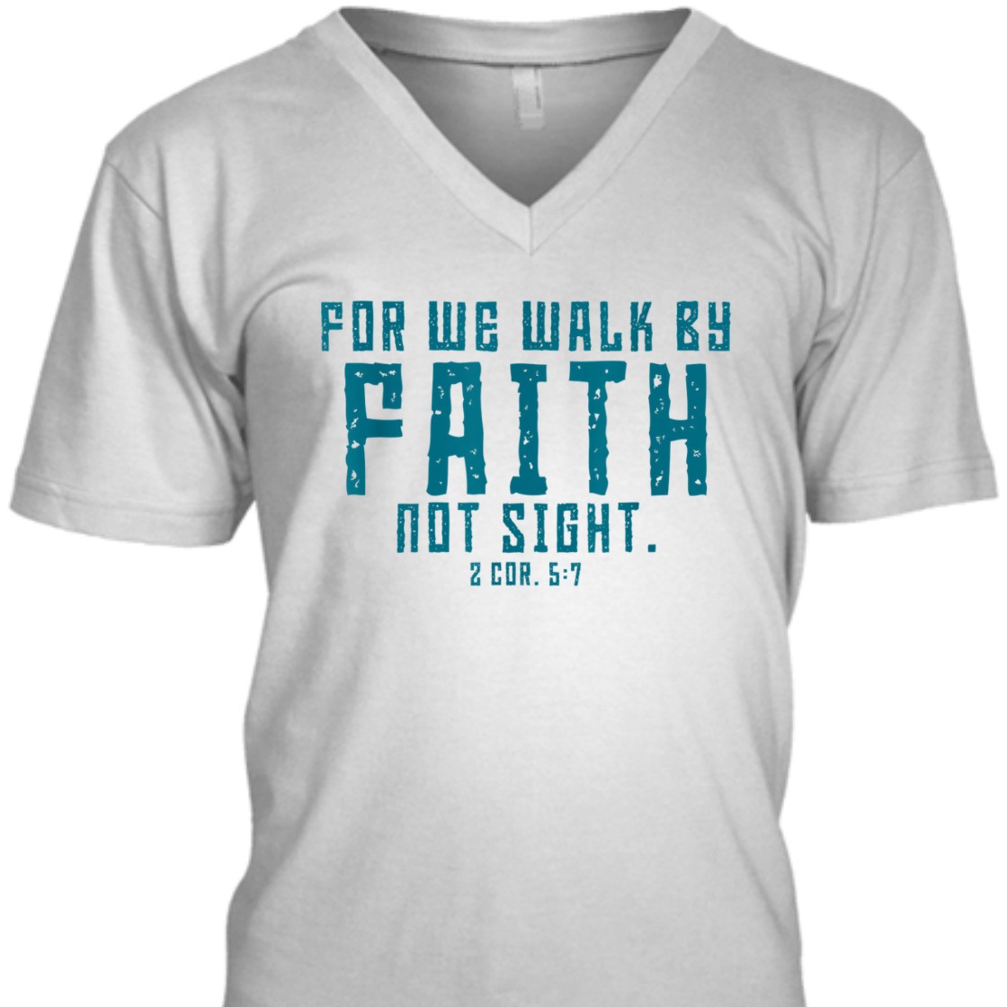 For We Walk By Faith Not Sight 2 Corinthians 57 T-Shirt For We Walk By Faith Not Sight 2 Corinthians 57 T-Shirt