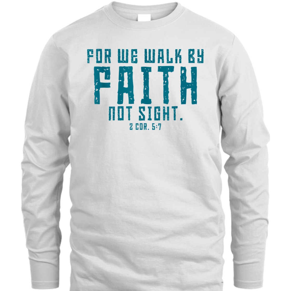 For We Walk By Faith Not Sight 2 Corinthians 57 T-Shirt For We Walk By Faith Not Sight 2 Corinthians 57 T-Shirt