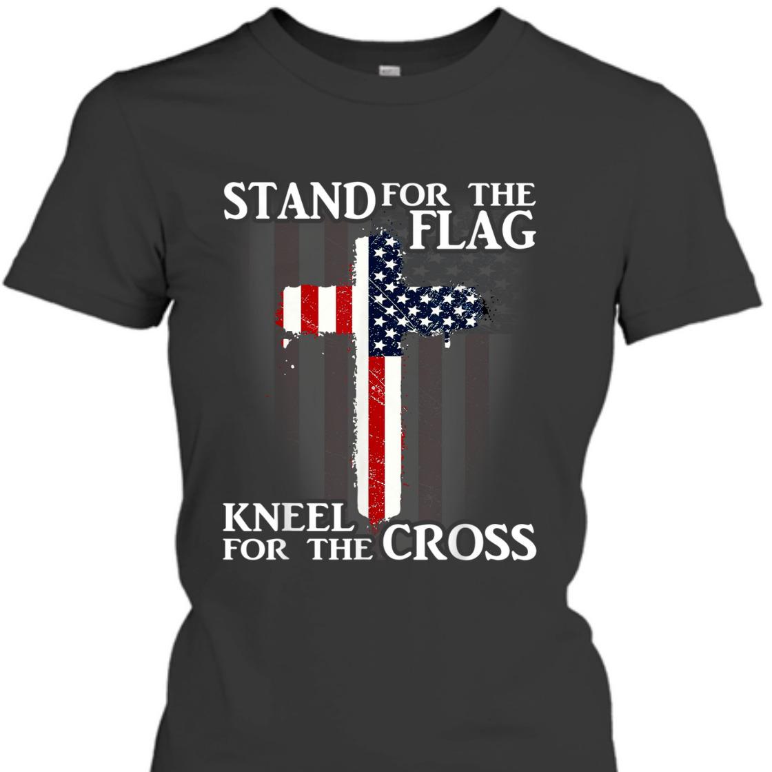 Stand For The Flag Kneel For The Cross US Patriotic T-Shirt Stand For The Flag Kneel For The Cross US Patriotic T-Shirt