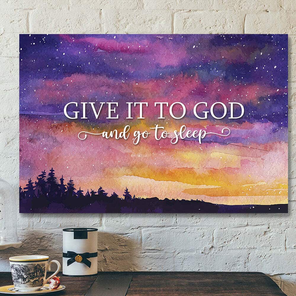 Give It To God And Go To Sleep Night Sky Bible Verse Scripture Canvas Wall Art Give It To God And Go To Sleep Night Sky Bible Verse Scripture Canvas Wall Art