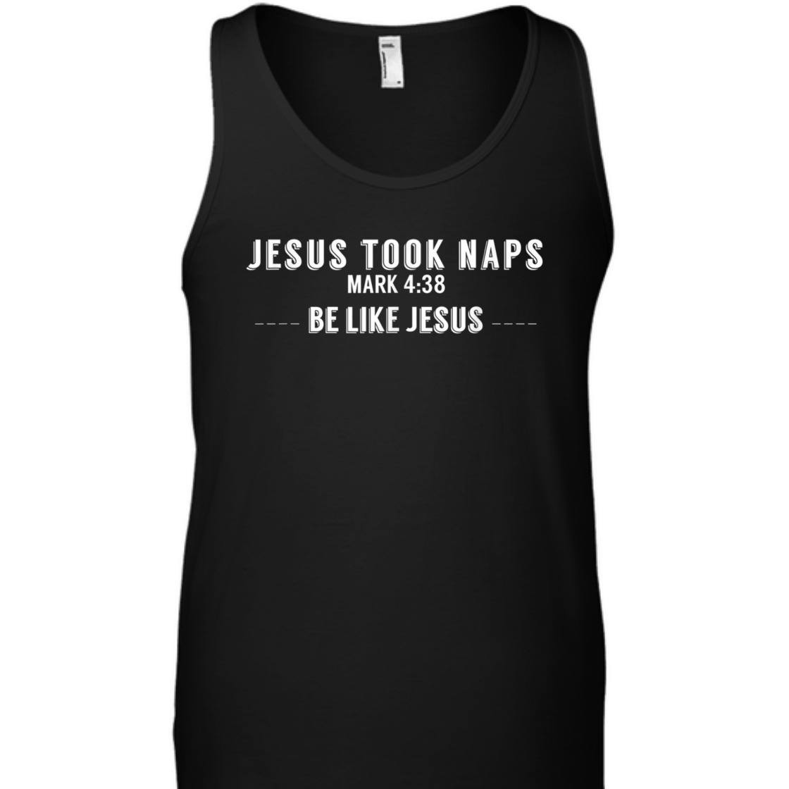 Jesus Took Naps Mark 4:38 Be Like Jesus Funny T-Shirt For Christians Jesus Took Naps Mark 4:38 Be Like Jesus Funny T-Shirt For Christians