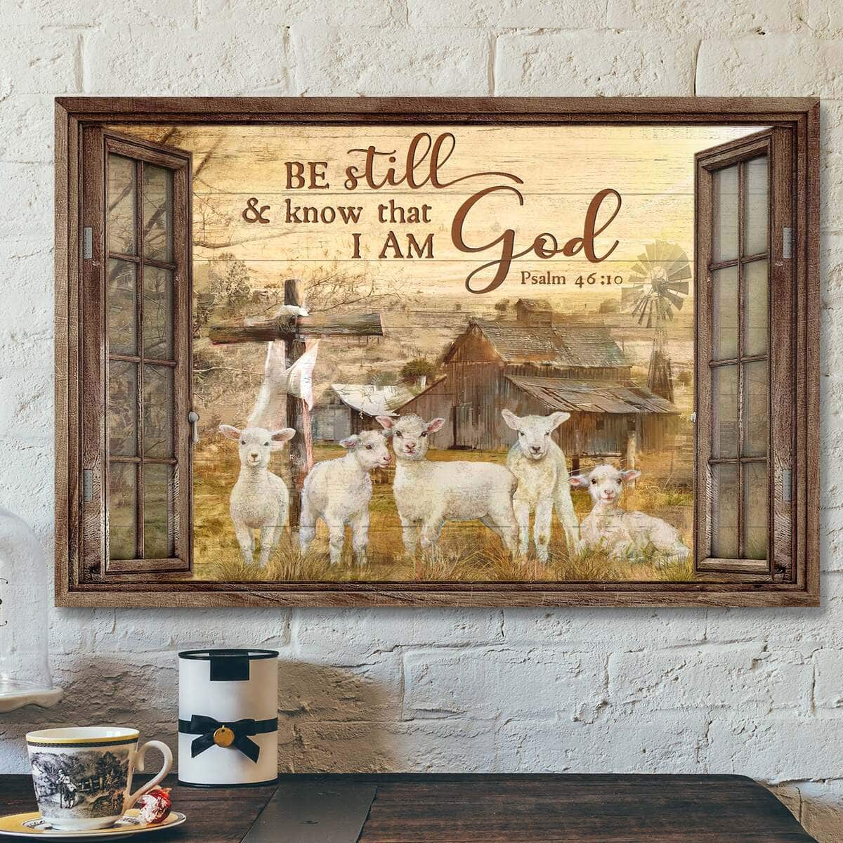 Window Frame The Lambs Be Still And Know That I Am God Bible Verse Canvas Wall Art Window Frame The Lambs Be Still And Know That I Am God Bible Verse Canvas Wall Art