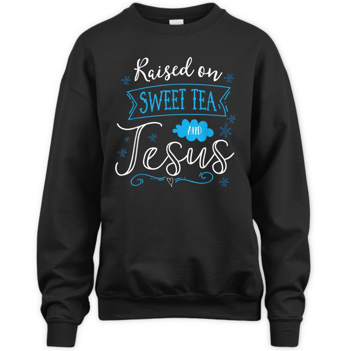 Raised On Sweet Tea And Jesus T-Shirt Perfect Gift For Jesus Lovers Raised On Sweet Tea And Jesus T-Shirt Perfect Gift For Jesus Lovers