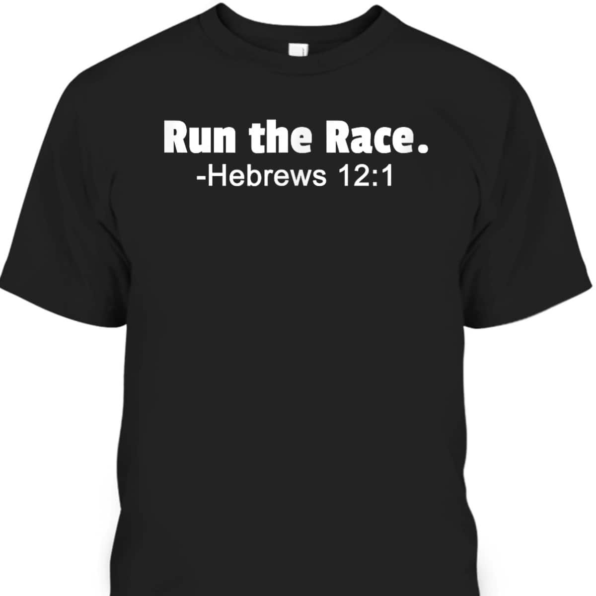Run The Race Hebrews 121 Christian Faith Runner Jogger T-Shirt Run The Race Hebrews 121 Christian Faith Runner Jogger T-Shirt