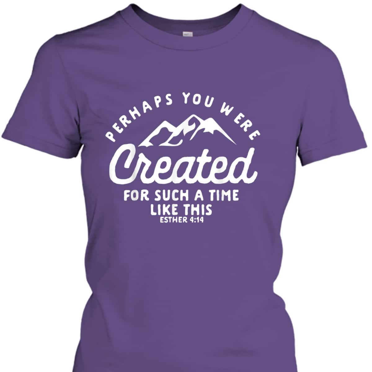 Christian Created For A Time Like This Esther 414 T-Shirt Christian Created For A Time Like This Esther 414 T-Shirt